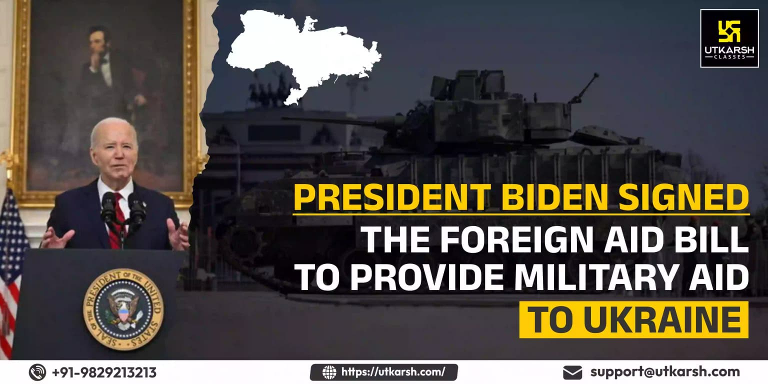 Biden signed the Foreign Aid Bill to provide Military Aid to Ukraine