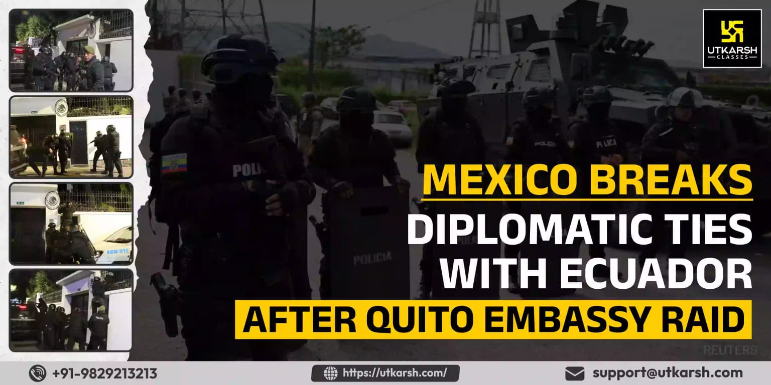 Mexico Breaks Diplomatic ties with Ecuador after Quito Embassy raid