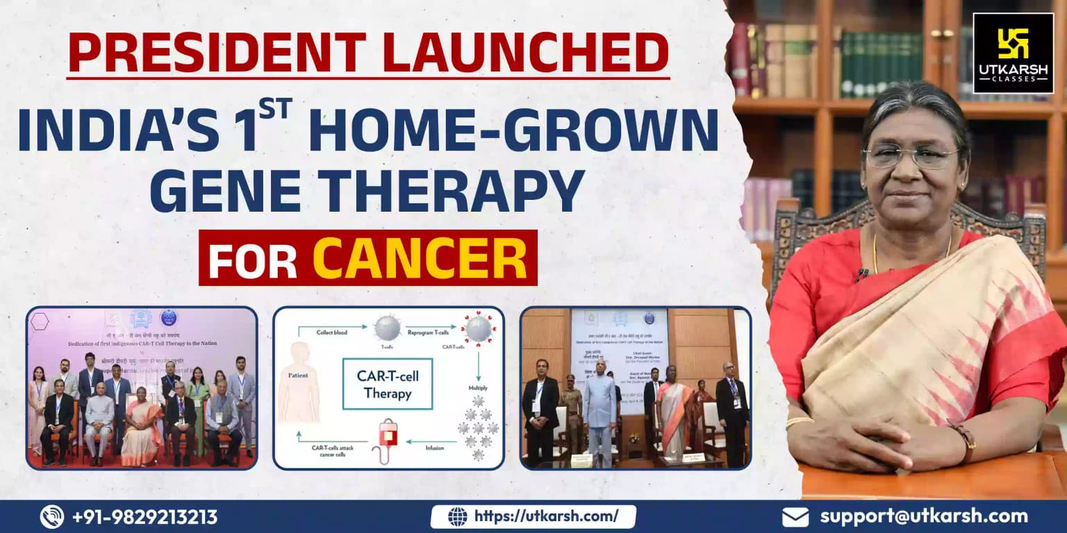 President Launched India’s 1st Home-grown gene therapy for cancer
