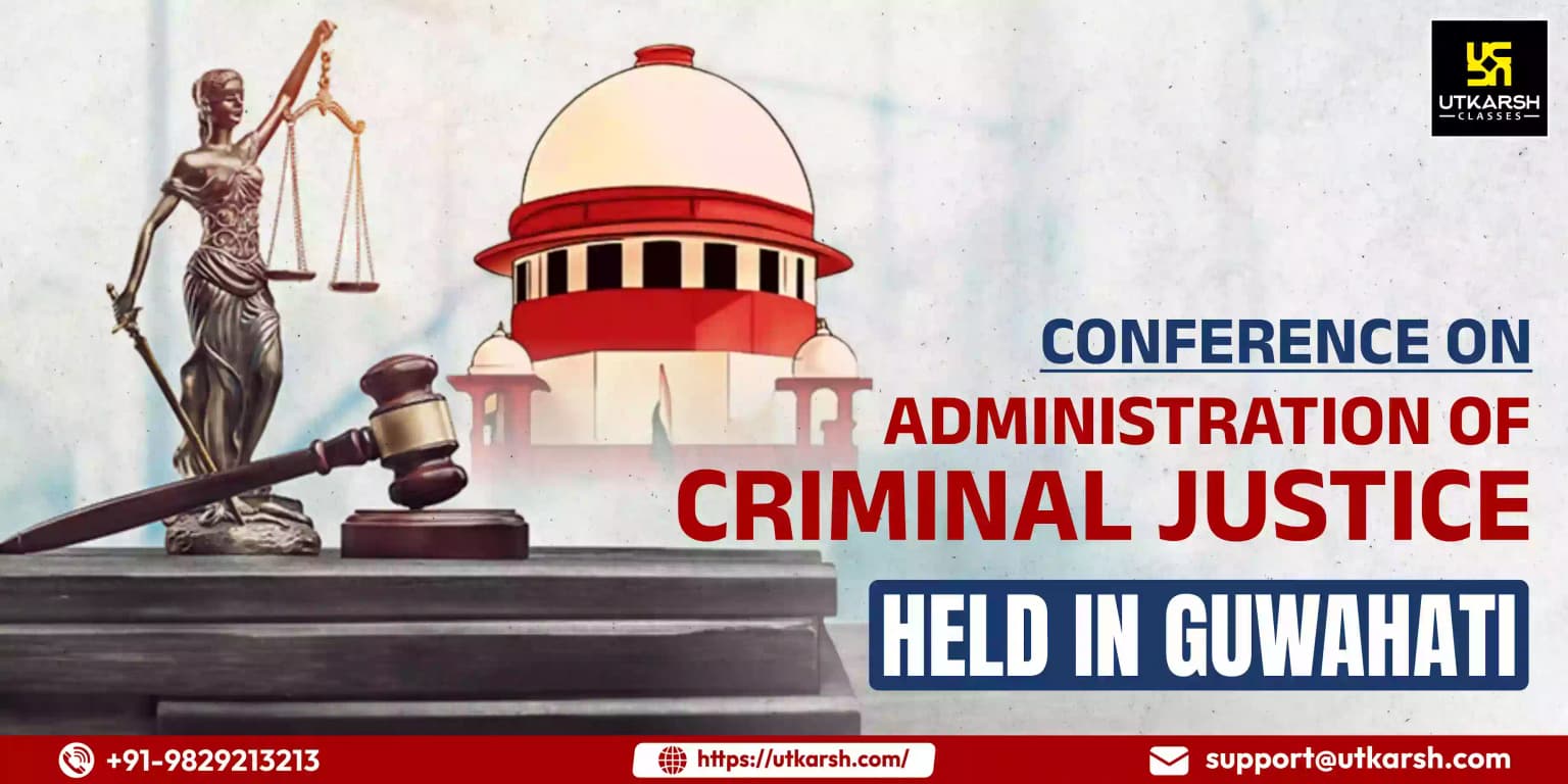 Conference on Administration of Criminal Justice held in Guwahati