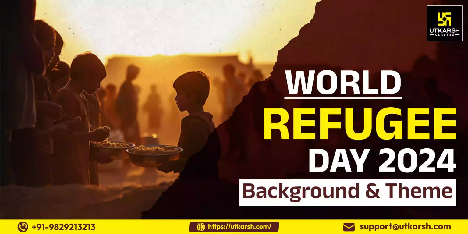 World Refugee Day 2024: Background and Theme