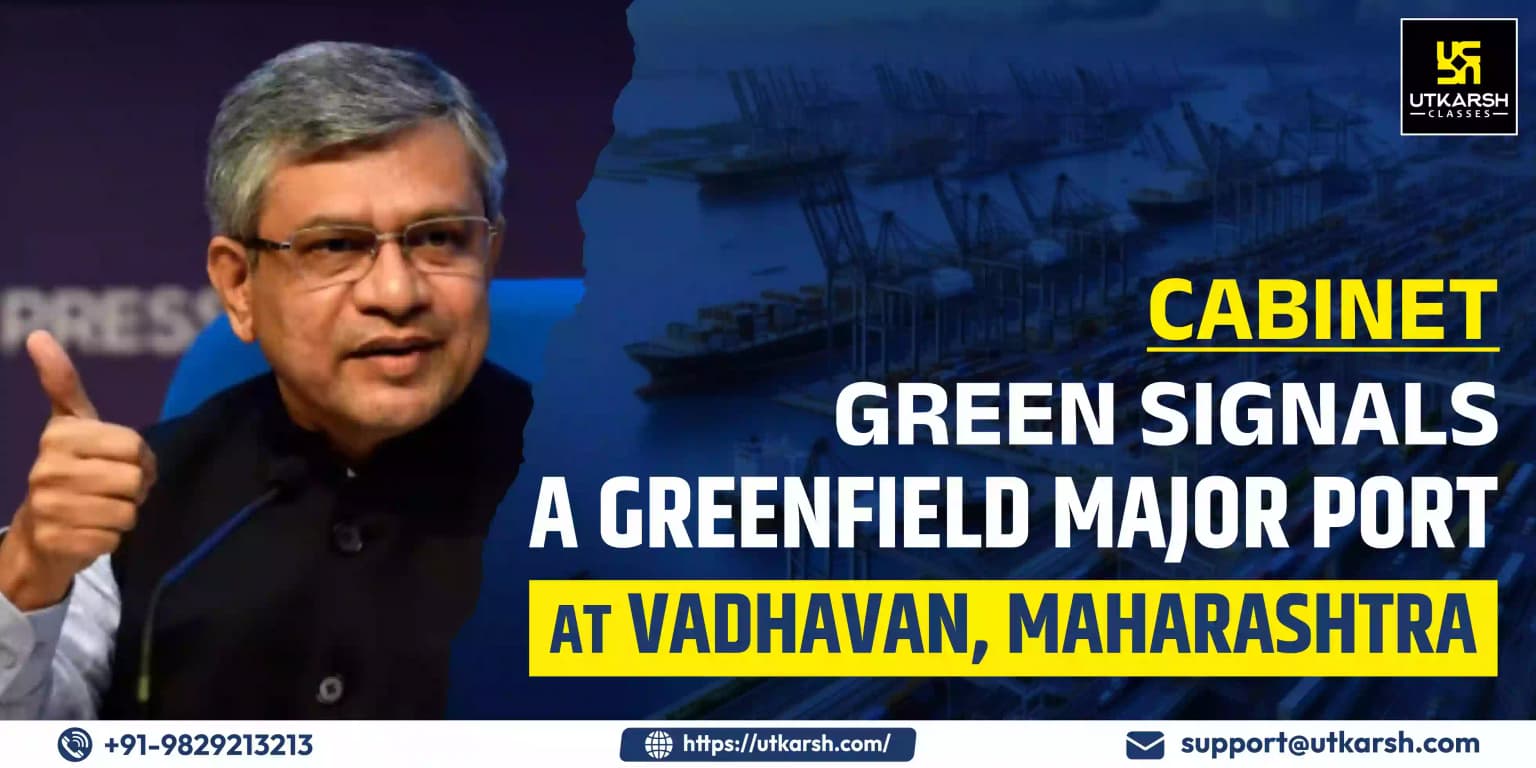 Cabinet green signals a greenfield major port at Vadhavan, Maharashtra
