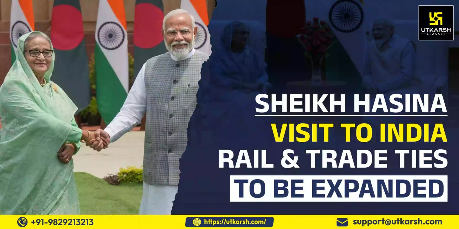 Sheikh Hasina Visit to India:Rail and Trade ties to be expanded