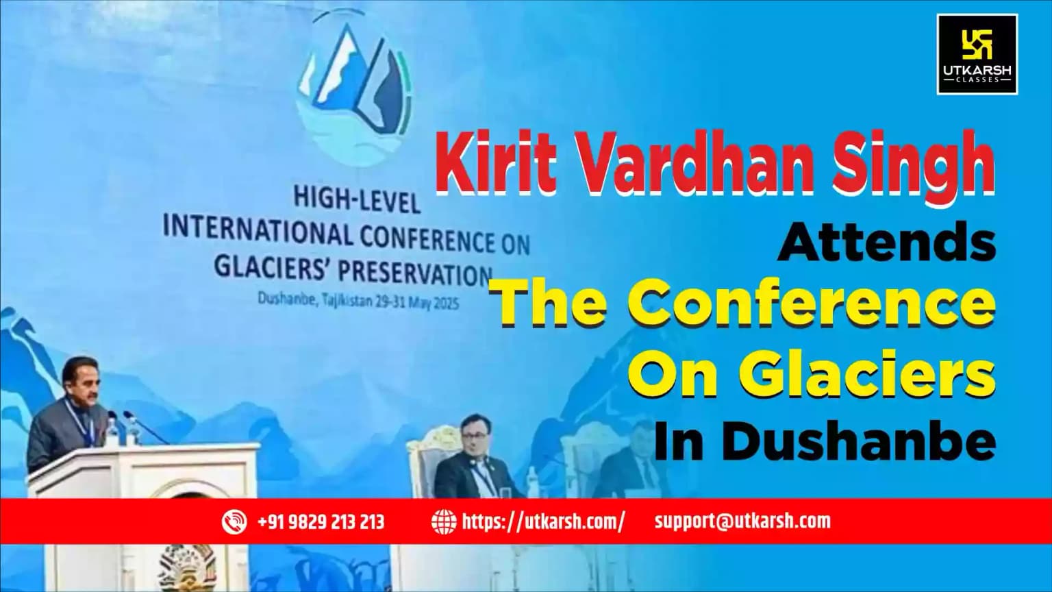 Kirti Vardhan Singh Attends the Conference on Glaciers in Dushanbe