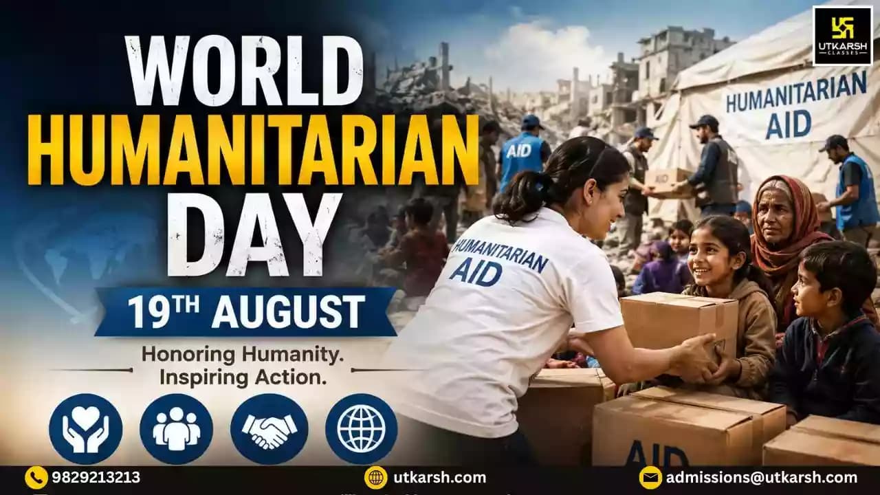 World Humanitarian Day 19th August: Theme, History and Importance