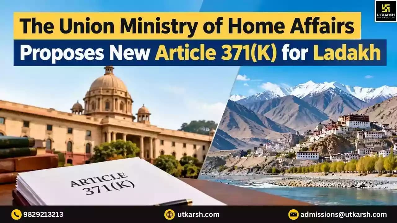 The Union Ministry of Home Affairs Proposes New Article 371(K) for Ladakh