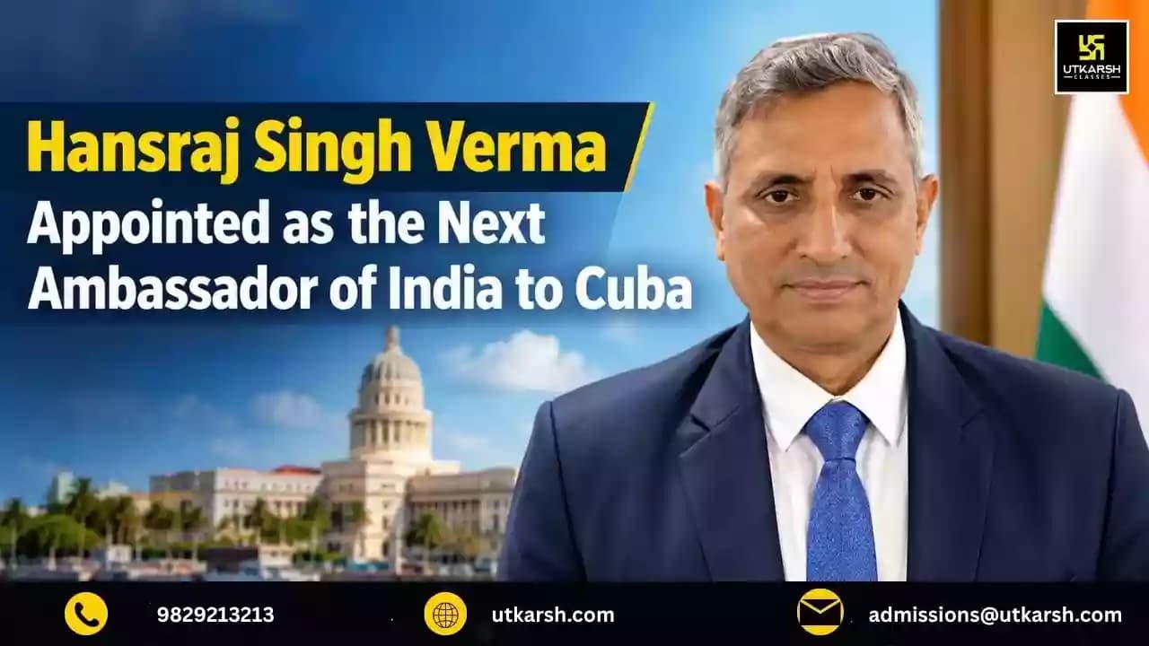 Hansraj Singh Verma Appointed as the Next Ambassador of India to Cuba