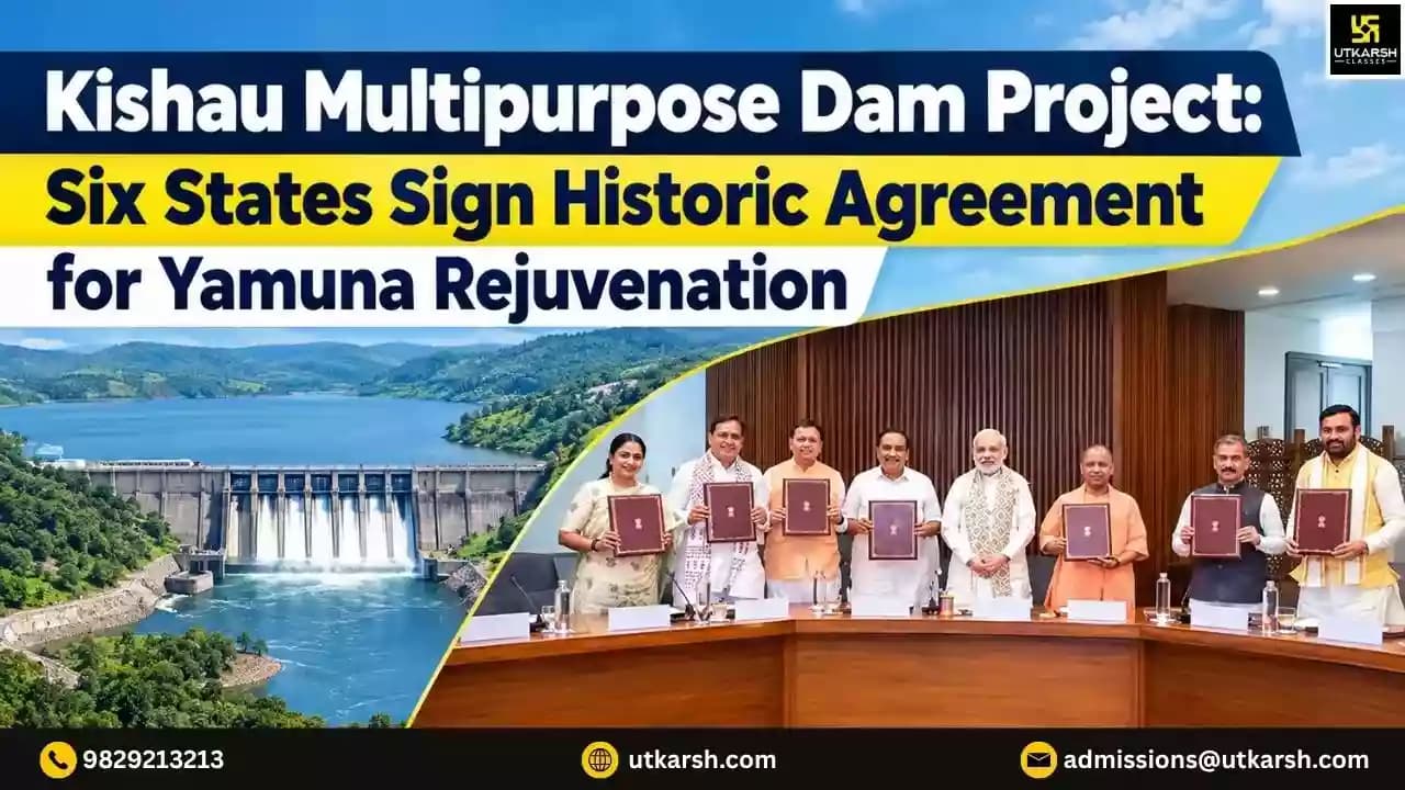 Kishau Multipurpose Dam Project: Six States Sign Historic Agreement for Yamuna Rejuvenation
