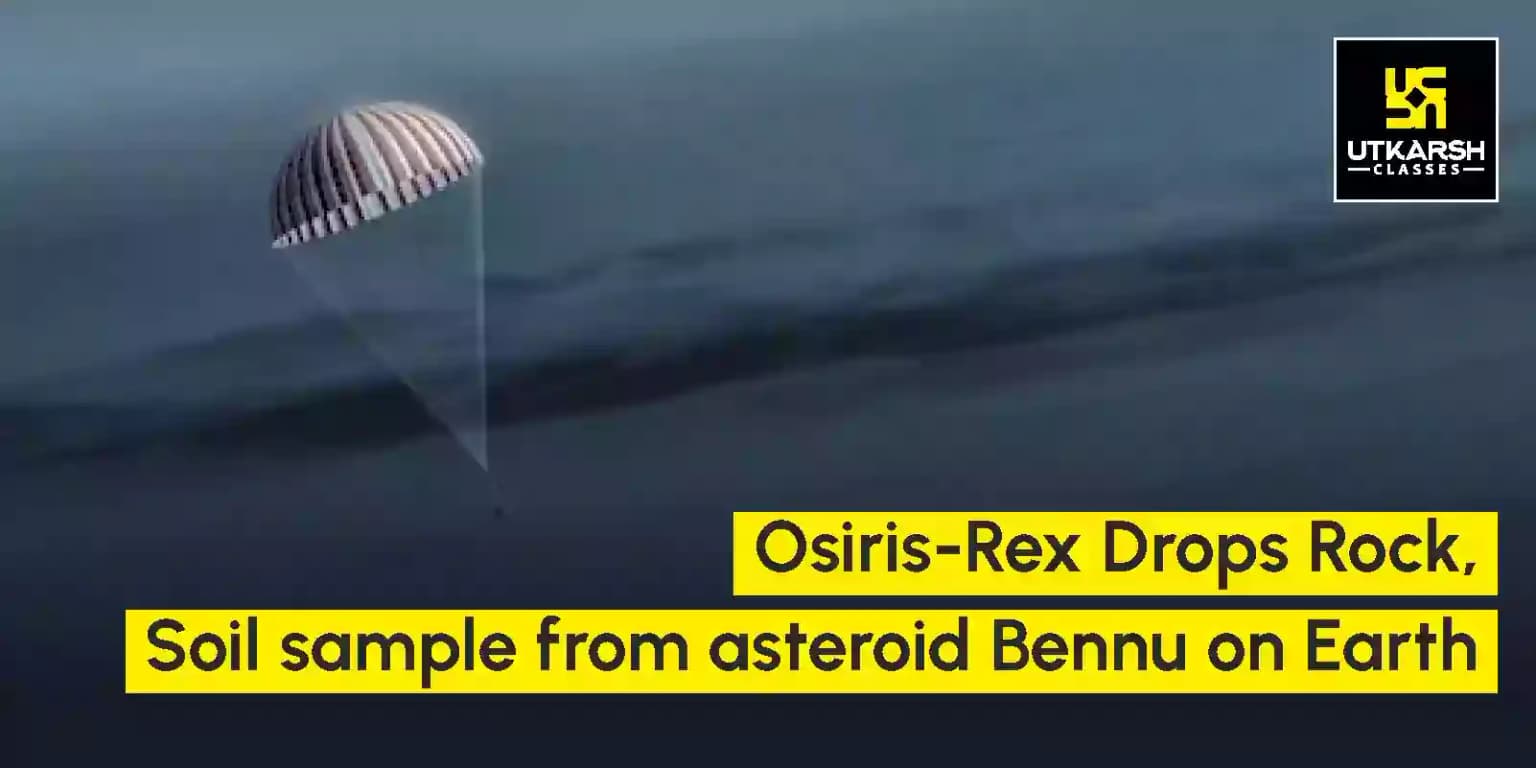 NASA’s Osiris-Rex Returned with Rock, Soil samples from asteroid Bennu on Earth